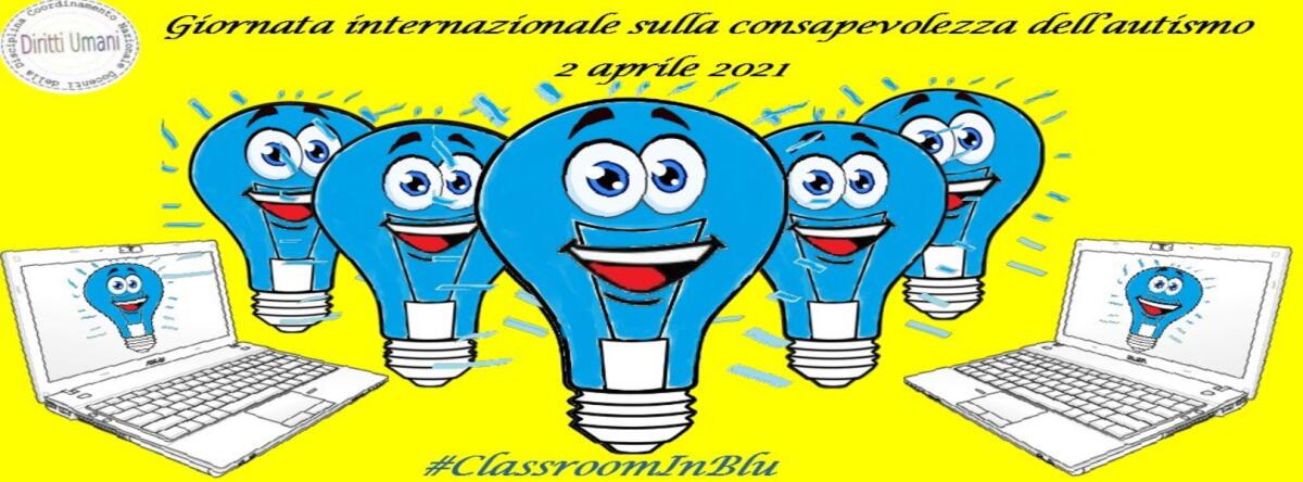 Coordinamento Nazionale Docenti della Disciplina dei Diritti Umani, invita i docenti di ogni istituto scolastico a partecipare alla manifestazione virtuale da tenersi nella giornata del 7 aprile “ClassroomInBlu” - 