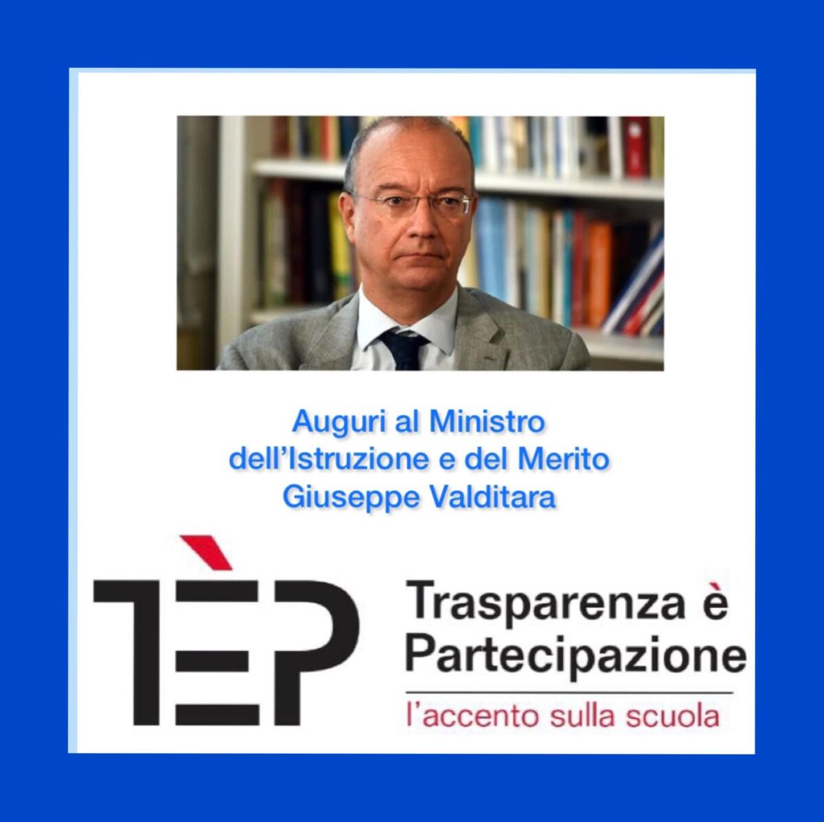 Associazione TèP rivolge al neo Ministro dell’Istruzione e del Merito, Giuseppe Valditara, i migliori auguri di buon lavoro -
