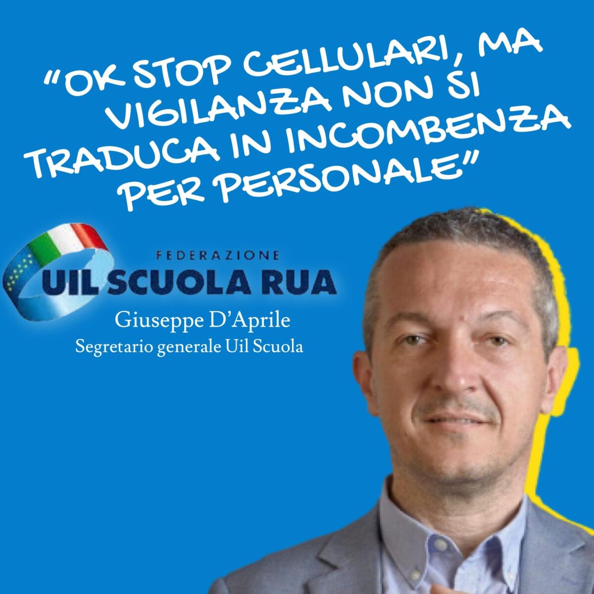 ll Ministero vieta l’utilizzo dei cellulari nelle aule scolastiche, la posizione del Segretario generale della UIL Scuola Rua Giuseppe D'Aprile - 