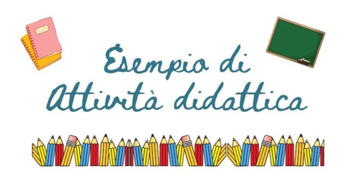 Anno di prova, esempio di attività didattica, relativa ai diversi ordini di scuola e a diverse discipline -