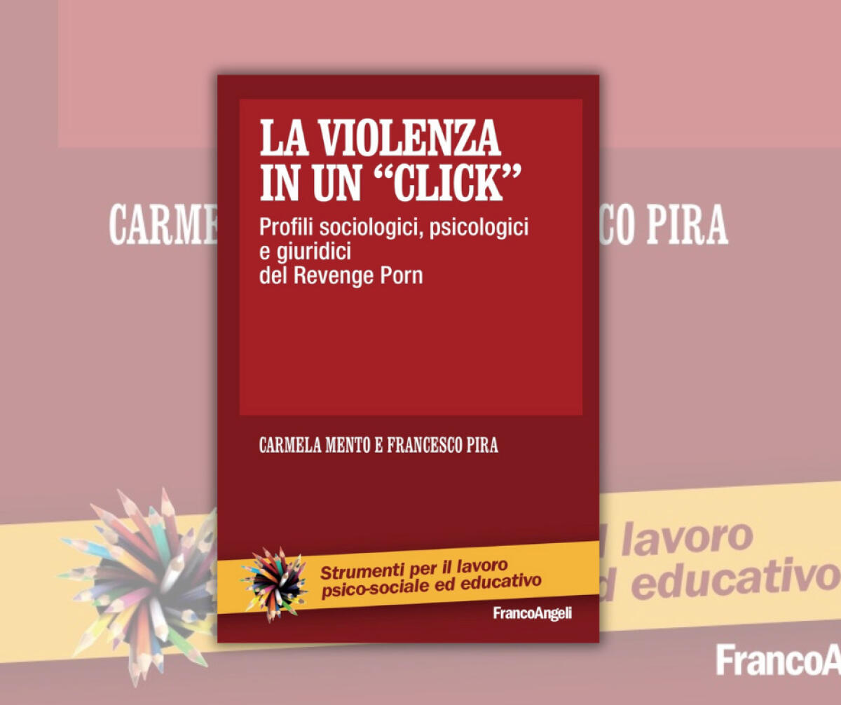 “La violenza in un click” il nuovo saggio della psicologa Carmela Mento e del sociologo Francesco Pira sul Revenge Porn -