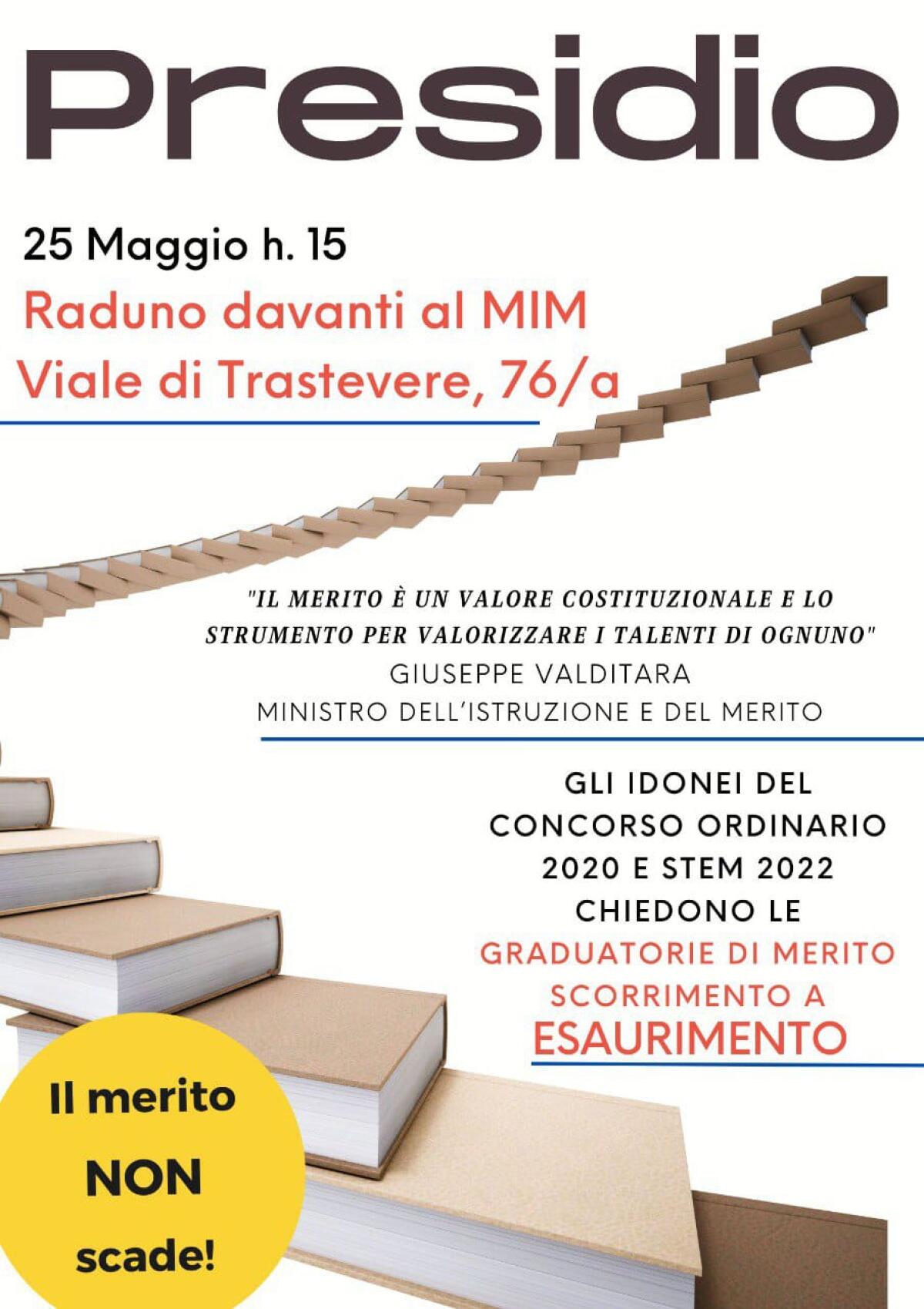 Con lo slogan il merito non scade, giovedì 25 maggio alle ore 15.00 si svolgerà il sit-in degli idonei del concorso ordinario 2020 e del concorso STEM 2022, sotto il Ministero dell'Istruzione e del Merito - 