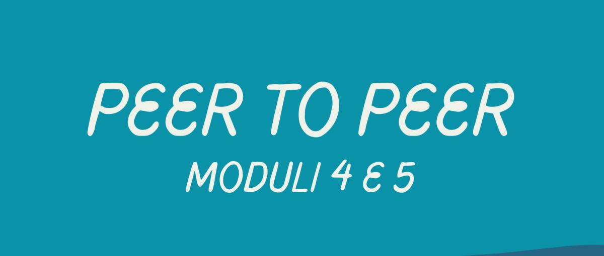 PEER TO PEER: Moduli 4 e 5 - 