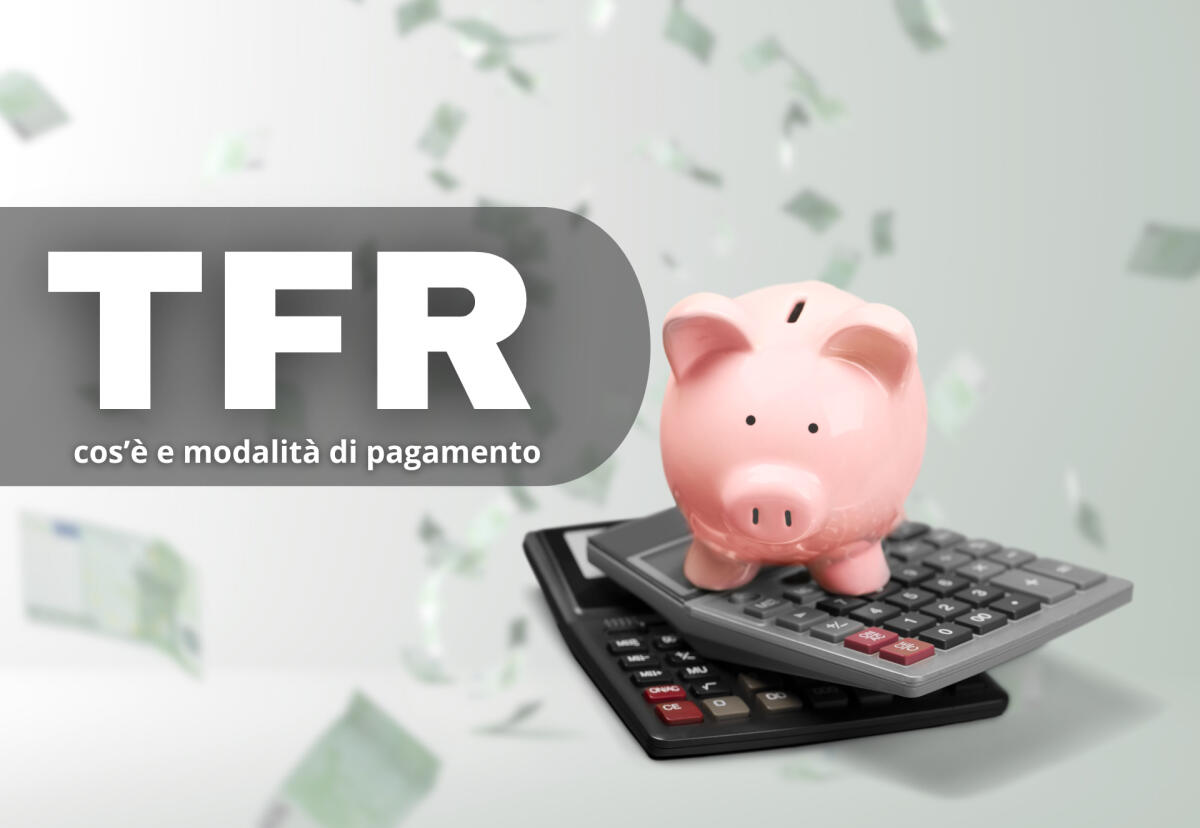 Pagamento TFR, cos’è e quando verrà pagato? -