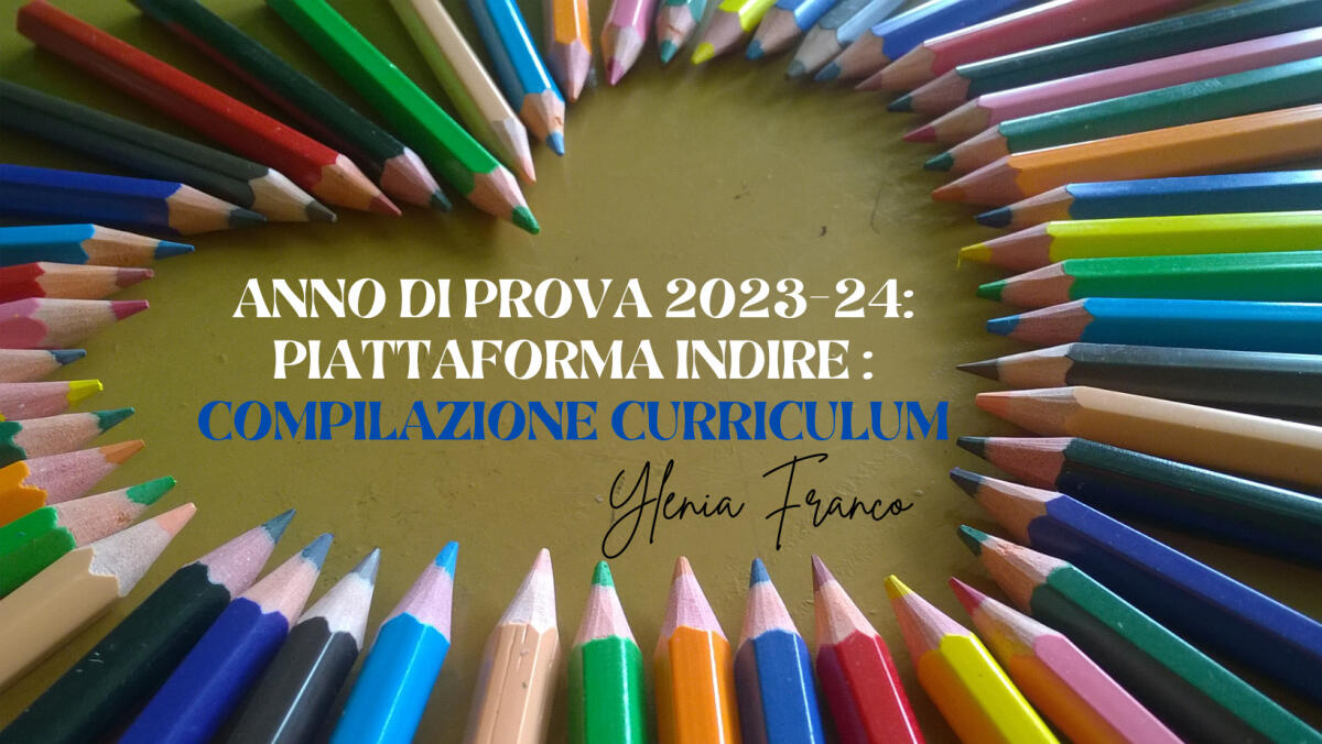 ANNO DI PROVA 2023-24 - Piattaforma Indire: compilazione Curriculum -