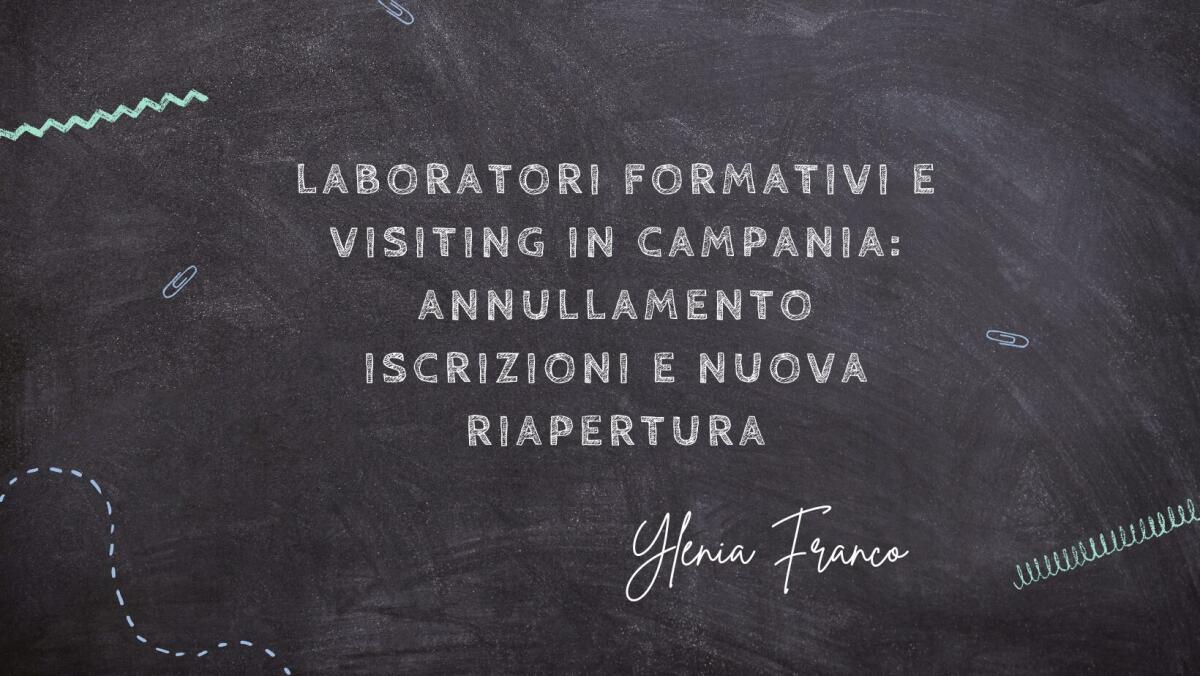 Laboratori formativi e visiting in Campania: annullamento iscrizioni e nuova riapertura -