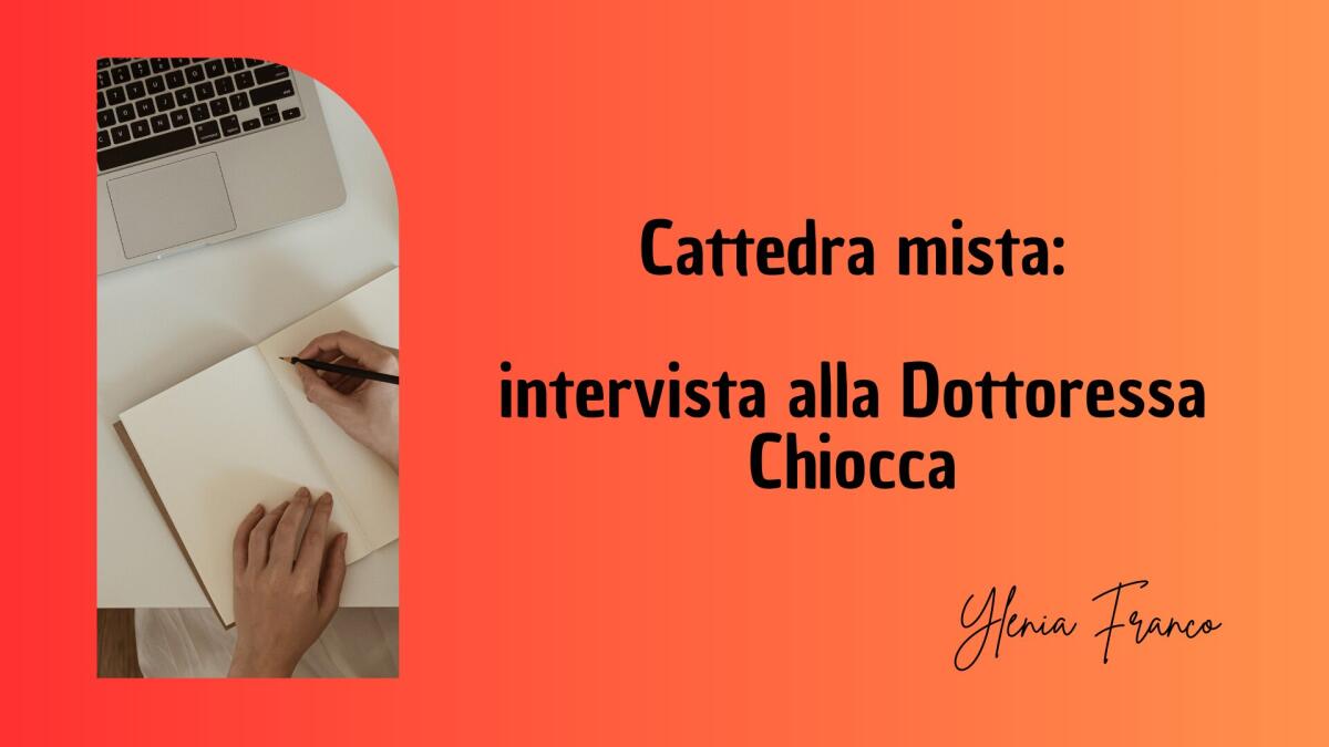 Cattedra mista: intervista alla Dottoressa Chiocca -