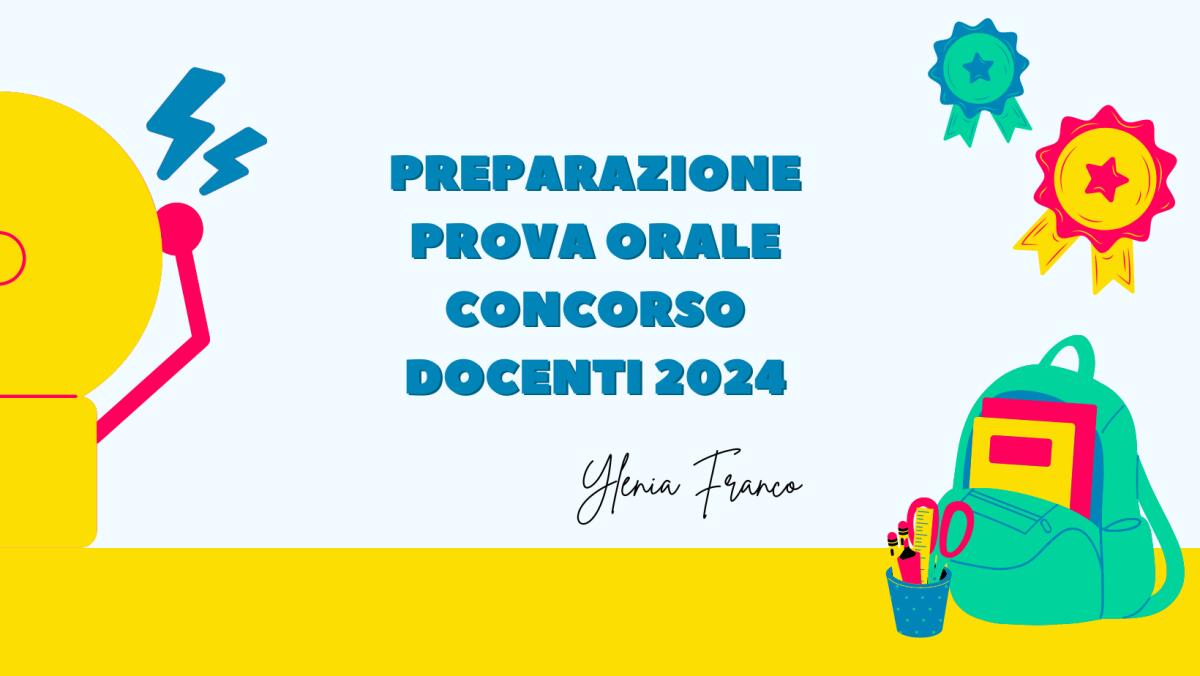 PREPARAZIONE PROVA ORALE CONCORSO DOCENTI 2024 -