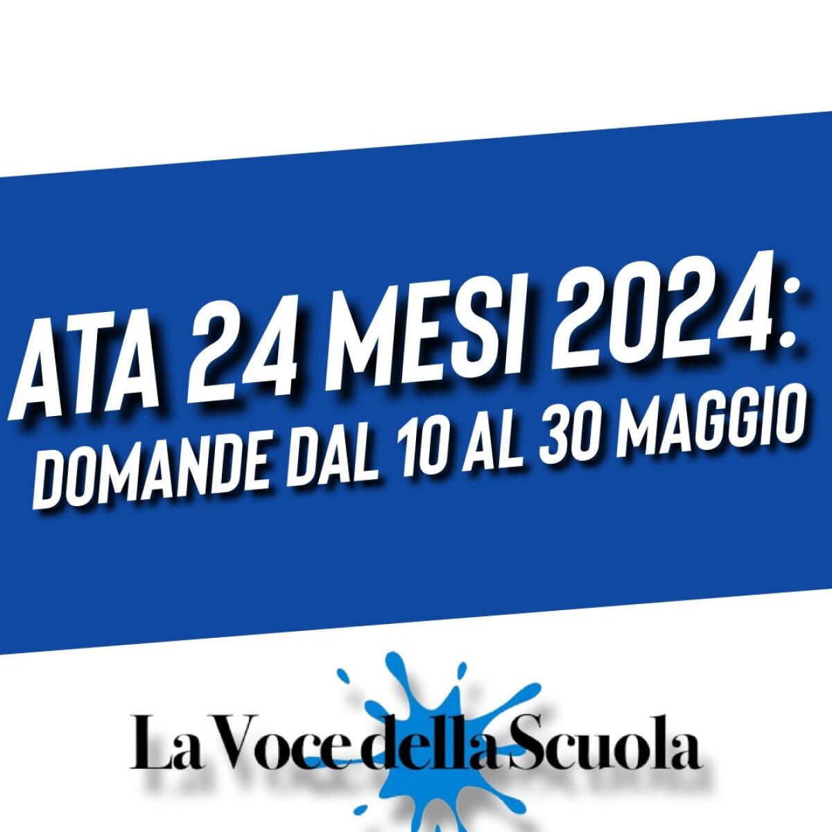 ATA 24 Mesi 2024: Domande dal 10 al 30 Maggio - 