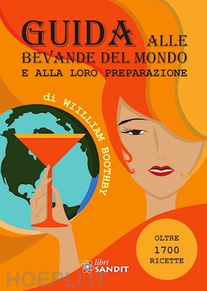 GUIDA ALLE BEVANDE DEL MONDO E ALLA LORO PREPARAZIONE