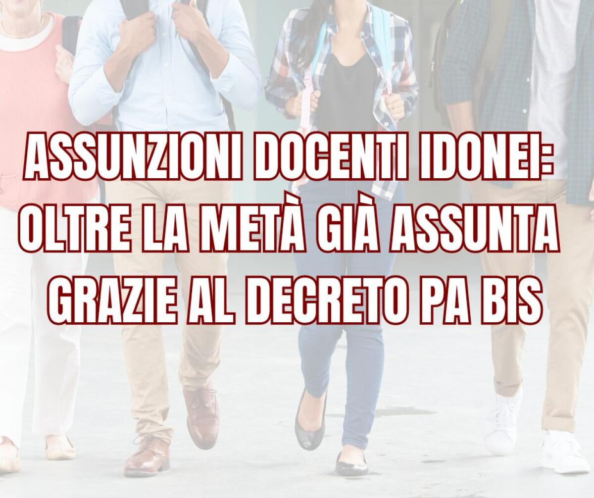 Assunzioni docenti idonei: oltre la metà già assunta grazie al decreto PA Bis -