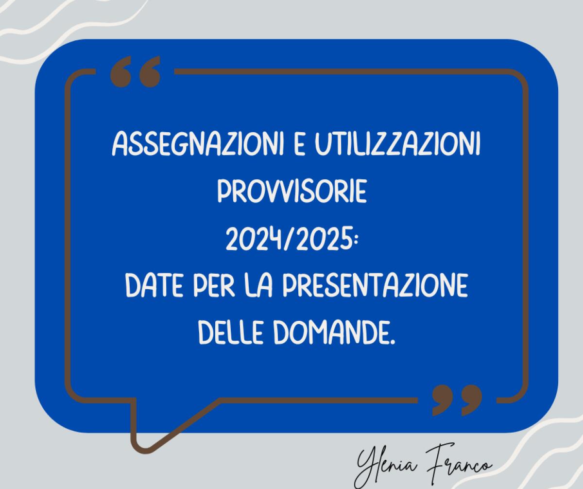 Assegnazioni e utilizzazioni provvisorie 2024/2025: le date per la presentazione delle domande -