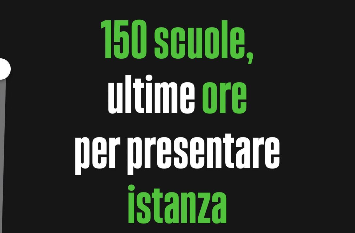 150 scuole, ultime ore per presentare domanda - 