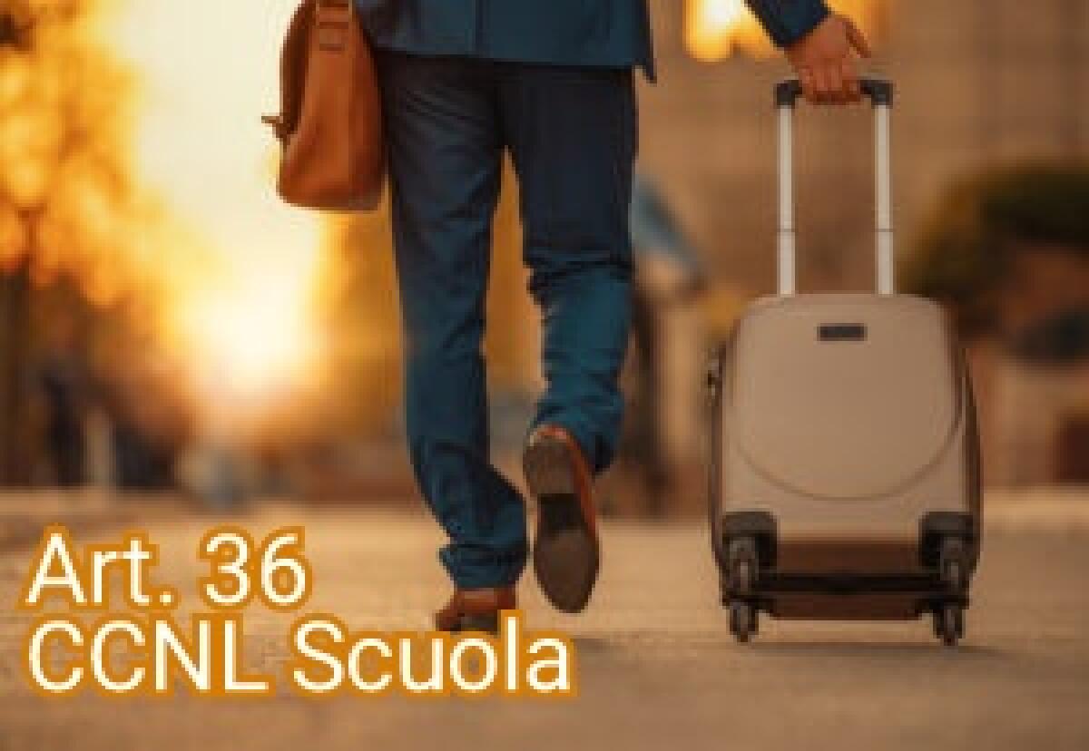 Art. 36 CCNL Scuola, vizi e virtù dell'ultima spiaggia dei docenti di ruolo fuori sede -