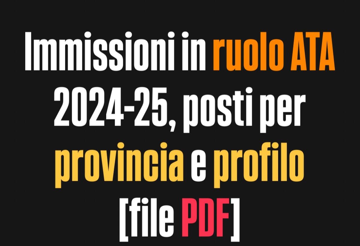 Immissioni in ruolo ATA 2024-25, posti per provincia e profilo [file PDF] - 