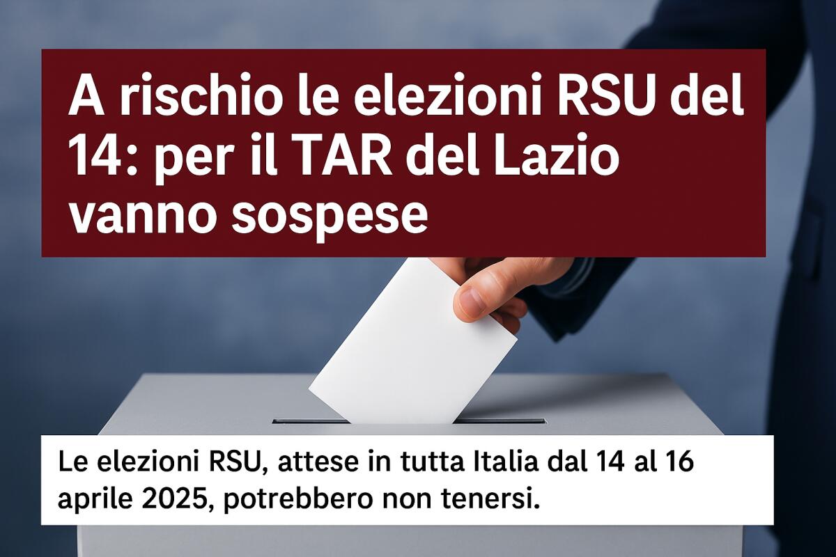 A rischio le elezioni RSU del 14: per il TAR del Lazio vanno sospese -