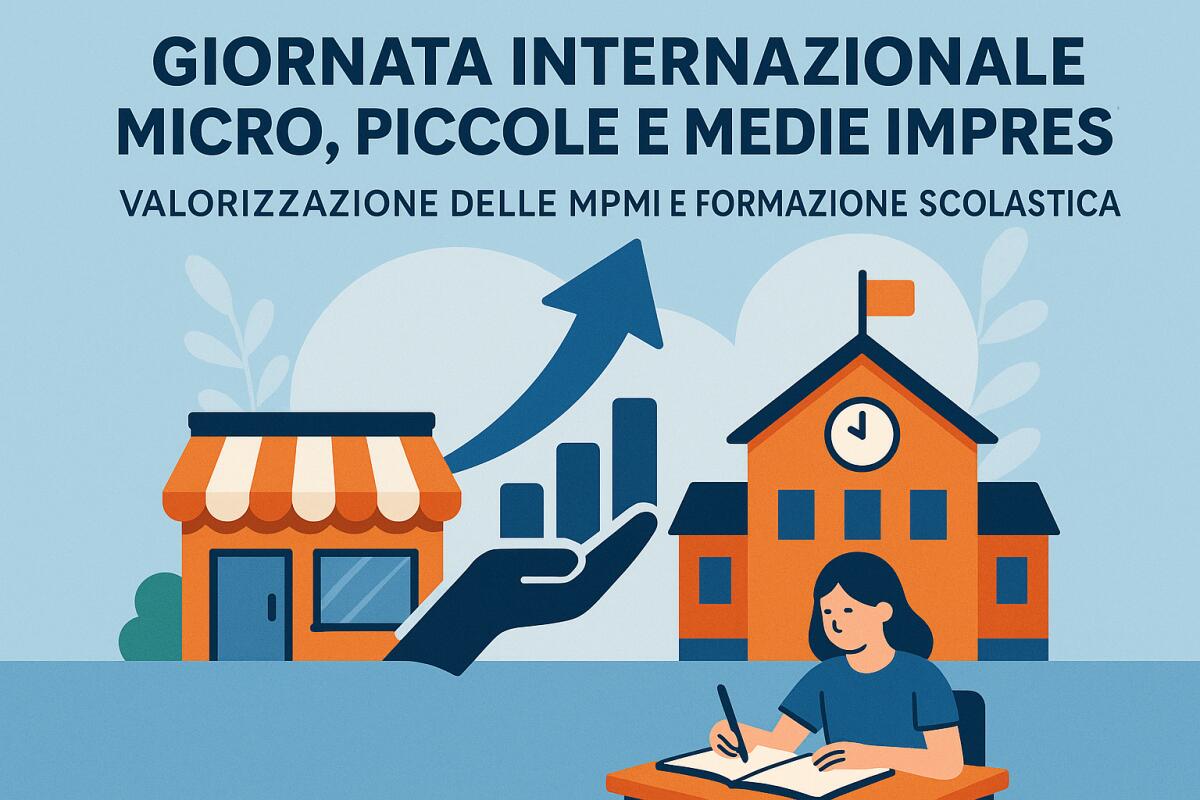 Giornata Internazionale Micro, Piccole e Medie Imprese: Valorizzazione delle MPMI e formazione scolastica -